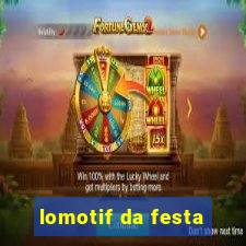 lomotif da festa